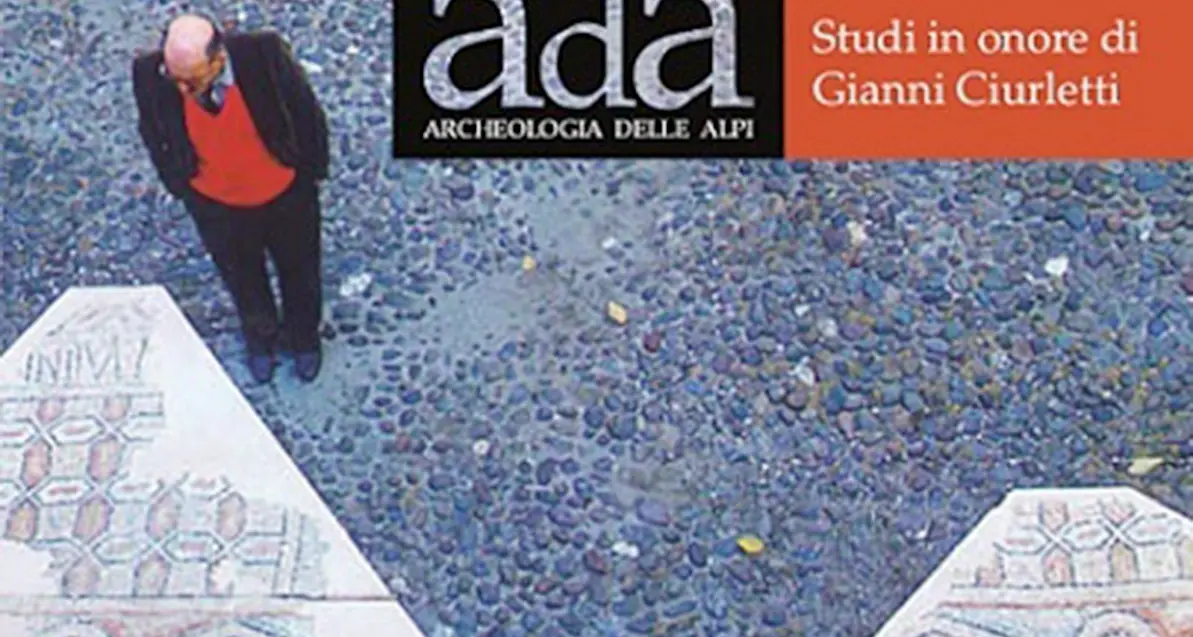 Archeologia, un volume di studi in onore di Gianni Ciurletti