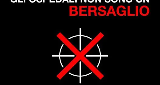 Gli ospedali non sono un bersaglio La mobilitazione #NotATarget