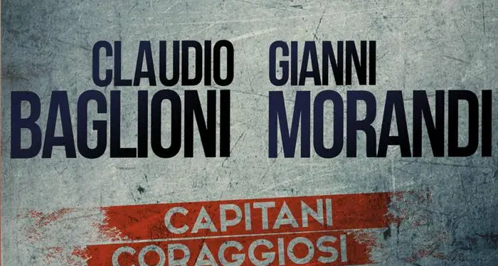 «Capitani coraggiosi», Morandi e Baglioni sul palco insieme