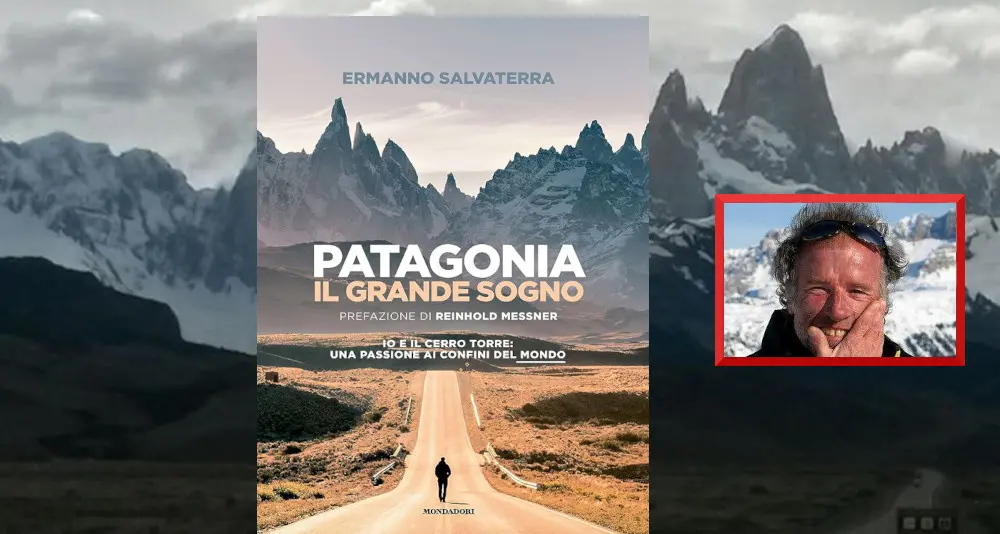 Salvaterra, l'uomo del Cerro Torre: quell'amore infinito in Patagonia