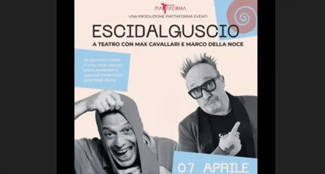 \"Escidalguscio\", risate e non solo con Max Cavallari e Marco Della Noce