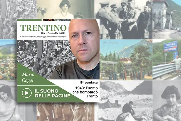 Trentino da raccontare - 1943: L'uomo che bombardò Trento