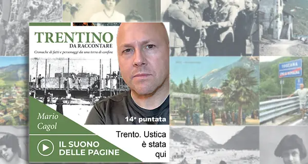Trentino da raccontare: Trento, Ustica è stata qui