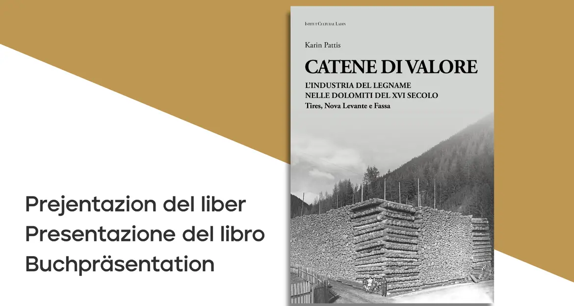“Catene di valore. L'industria del legname nelle Dolomiti del XVI secolo”, la neva publicazion del Istitut Cultural Ladin